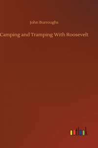 Camping and Tramping With Roosevelt