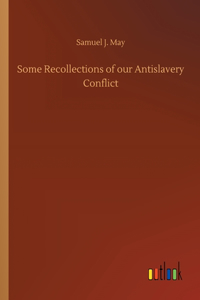 Some Recollections of our Antislavery Conflict