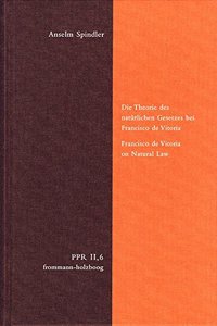 Die Theorie Des Naturlichen Gesetzes Bei Francisco de Vitoria. Francisco de Vitoria on Natural Law