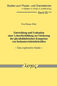 Entwicklung Und Evaluation Einer Lehrerfortbildung Zur Forderung Der Physikdidaktischen Kompetenz Von Sachunterrichtslehrkraften