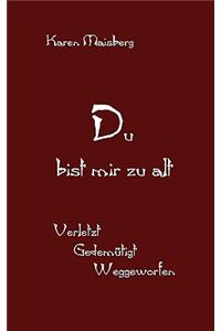 Du bist mir zu alt