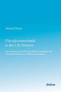 Fl?ssigkeitsmechanik in den Life Sciences. Eine Anleitung f?r das Physikpraktikum