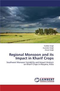 Regional Monsoon and its Impact in Kharif Crops