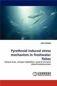 Pyrethroid induced stress mechanism in freshwater fishes