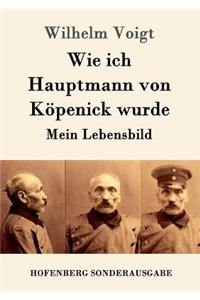 Wie ich Hauptmann von Köpenick wurde