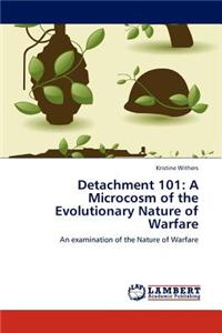 Detachment 101: A Microcosm of the Evolutionary Nature of Warfare