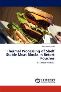 Thermal Processing of Shelf Stable Meat Blocks in Retort Pouches