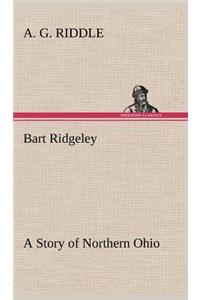 Bart Ridgeley A Story of Northern Ohio