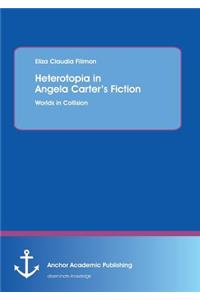 Heterotopia in Angela Carter's Fiction