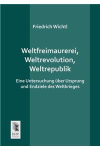 Weltfreimaurerei, Weltrevolution, Weltrepublik