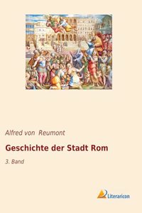 Geschichte der Stadt Rom: 3. Band