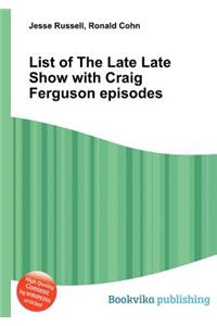 List of the Late Late Show with Craig Ferguson Episodes