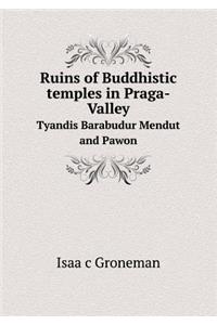 Ruins of Buddhistic Temples in Praga-Valley Tyandis Barabudur Mendut and Pawon