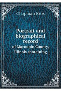 Portrait and biographical record of Macoupin County, Illinois containing