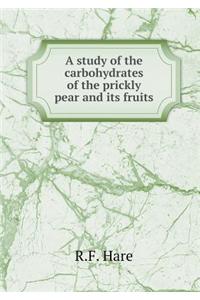 A Study of the Carbohydrates of the Prickly Pear and Its Fruits
