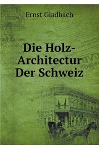Die Holz-Architectur Der Schweiz