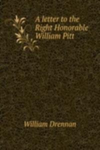 letter to the Right Honorable William Pitt