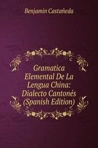 Gramatica Elemental De La Lengua China: Dialecto Cantones (Spanish Edition)
