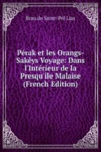 Perak et les Orangs-Sakeys Voyage: Dans l'Interieur de la Presqu'ile Malaise (French Edition)