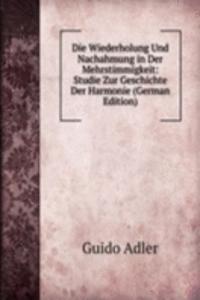 Die Wiederholung Und Nachahmung in Der Mehrstimmigkeit: Studie Zur Geschichte Der Harmonie (German Edition)