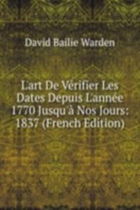 L'art De Verifier Les Dates Depuis L'annee 1770 Jusqu'a Nos Jours: 1837 (French Edition)