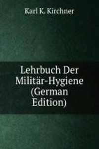 Lehrbuch Der Militar-Hygiene (German Edition)
