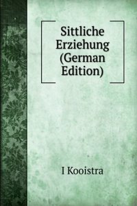 Sittliche Erziehung (German Edition)