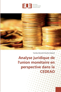 Analyse juridique de l'union monétaire en perspective dans la CEDEAO