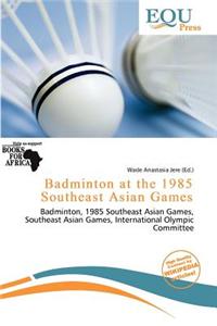 Badminton at the 1985 Southeast Asian Games