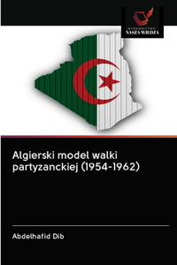 Algierski model walki partyzanckiej (1954-1962)
