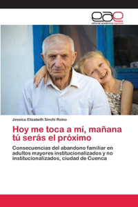 Hoy me toca a mí, mañana tú serás el próximo