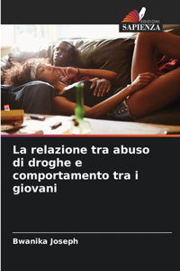 La relazione tra abuso di droghe e comportamento tra i giovani