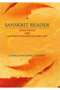 A Sanskrit Reader with Notes and Sanskrit-English Vocabulary