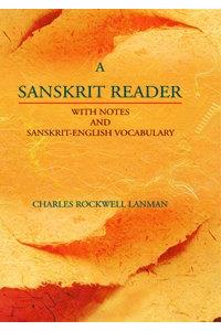 A Sanskrit Reader with Notes and Sanskrit-English Vocabulary