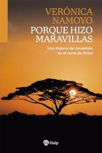 Porque hizo maravillas: Una historia de conversion en el norte de Africa