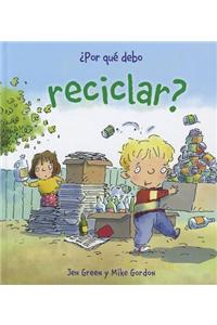 Por Que Debo Reciclar?