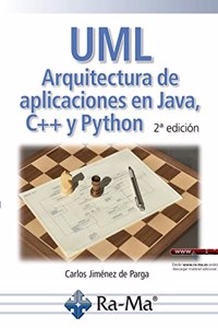 UML. Arquitectura de aplicaciones en Java, C++ y Python. 2a Edicion