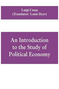 An introduction to the study of political economy
