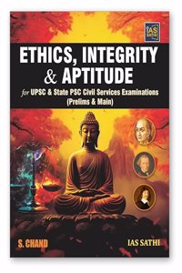 Ethics, Integrity & Aptitude for UPSC & State PSC Civil Services Examinations | UPSC Prelims & Mains Exam | IAS Sathi - S Chand Exams Book Latest Edition 2024
