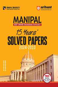 Arihant Manipal UGET (MAHE) Engineering Entrance 15 Years' Solved Papers 2024 - 2010