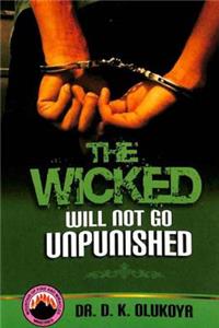 Wicked Will Not Go Unpunished