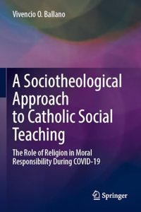 A Sociotheological Approach to Catholic Social Teaching