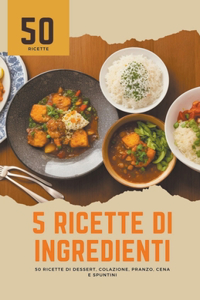 5 ricette di ingredienti