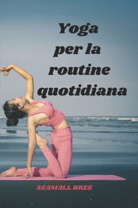 Yoga per la routine quotidiana