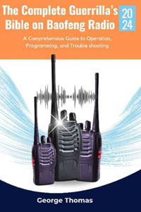 Complete Guerrilla's Bible on Baofeng Radio 2024