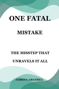 One Fatal Mistake