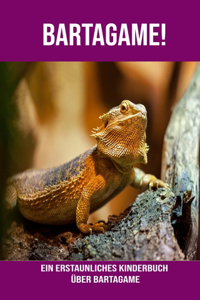 Bartagame! Ein erstaunliches Kinderbuch über Bartagame