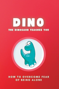 Dino the Dinosaur Teaches You