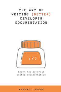 The Art of Creating Better Developer Documentation