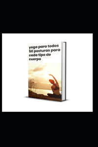 yoga para todos 50 posturas para cada tipo de cuerpo